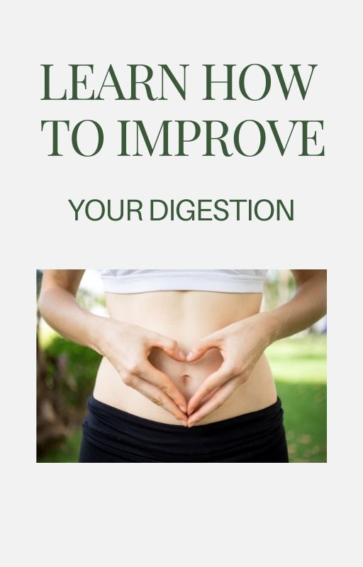 LEARN HOW TO IMPROVE YOUR DIGESTION